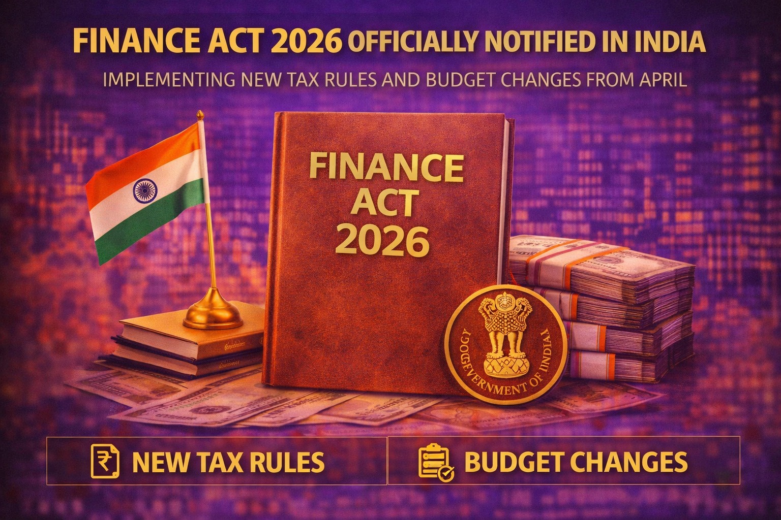 Finance Act 2026 officially notified in India implementing new tax rules and budget changes from April